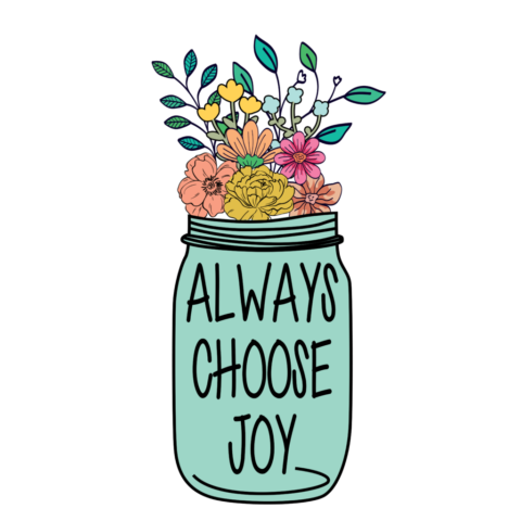 Always choose joy